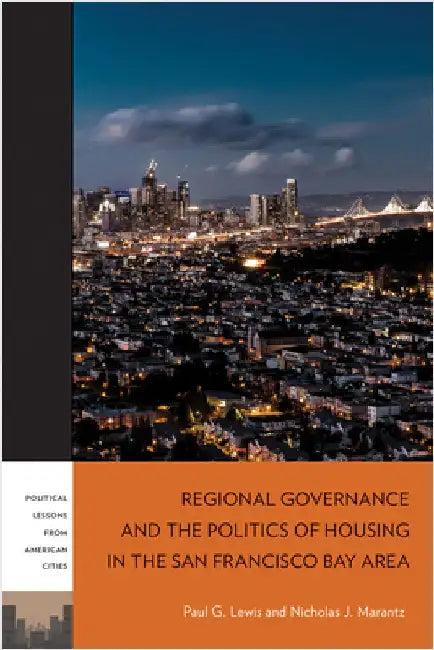 Regional Governance and the Politics of Housing in the San Francisco Bay Area by Lewis, Paul G.