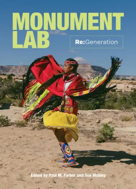 Monument Lab: RE: Generation by Paul M. Farber, Sue Mobley