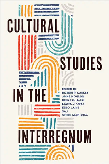 Cultural Studies in the Interregnum by Carley, Robert F.