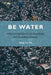 Be Water by Ming-sho Ho