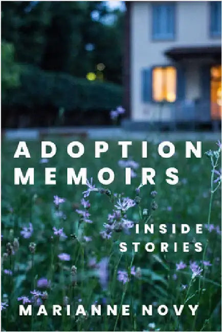 Adoption Memoirs: Inside Stories by Novy, Marianne