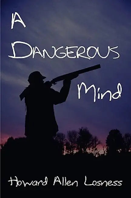 A Dangerous Mind by Howard Allen Losness