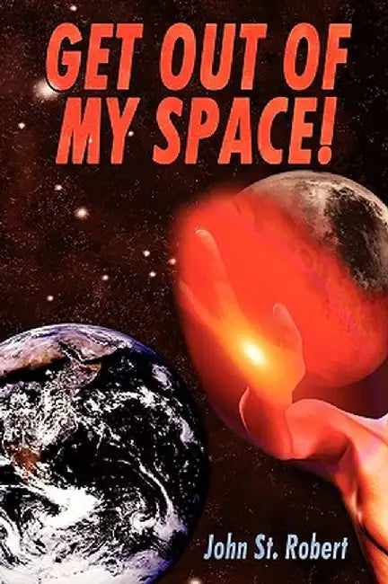 Get Out of My Space!: Planet Pirates by John St Robert