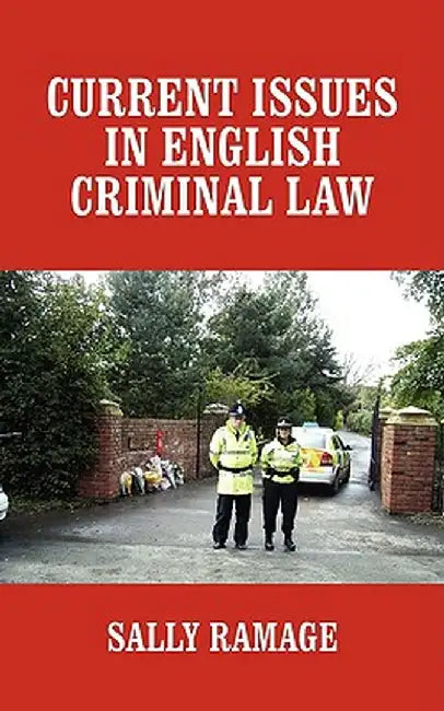 Current Issues in English Criminal Law by Sally Ramage