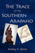 The Trace of the Southern Arapaho by Bobby F. Steere