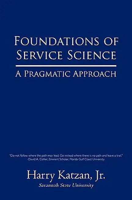 Foundations of Service Science: A Pragmatic Approach by Harry, Jr. Katzan