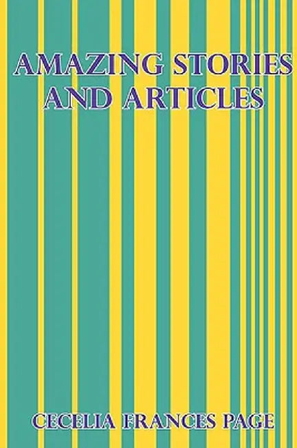 Amazing Stories and Articles by Cecelia Frances Page