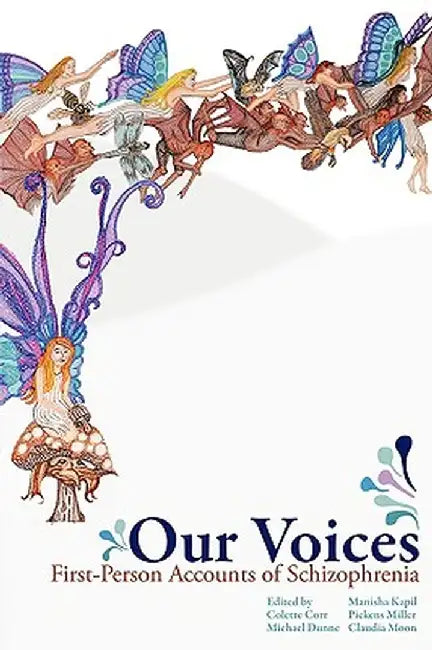 Our Voices: First-Person Accounts of Schizophrenia by University of North Carolina