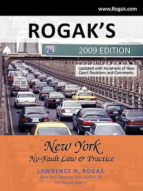 Rogak's New York No-Fault Law & Practice: 2009 Edition by Lawrence N. Rogak