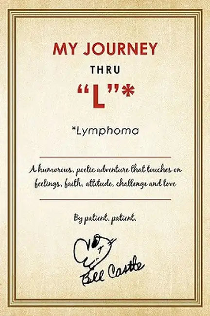 My Journey Thru L *: *Lymphoma by Bill Castle