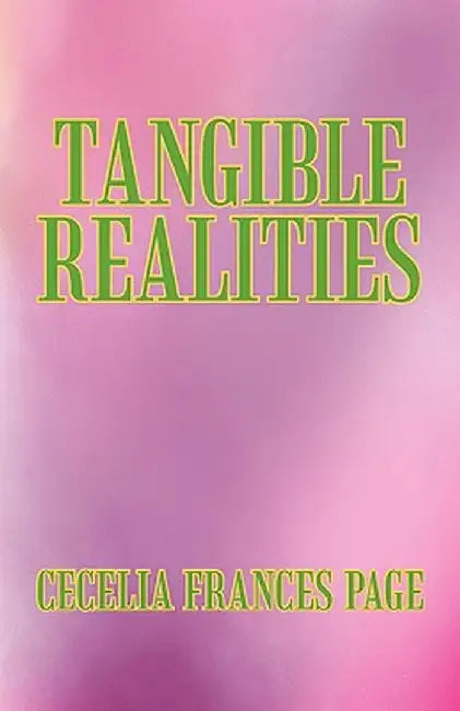 Tangible Realities by Cecelia Frances Page