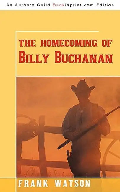 The Homecoming of Billy Buchanan by Watson Frank Watson