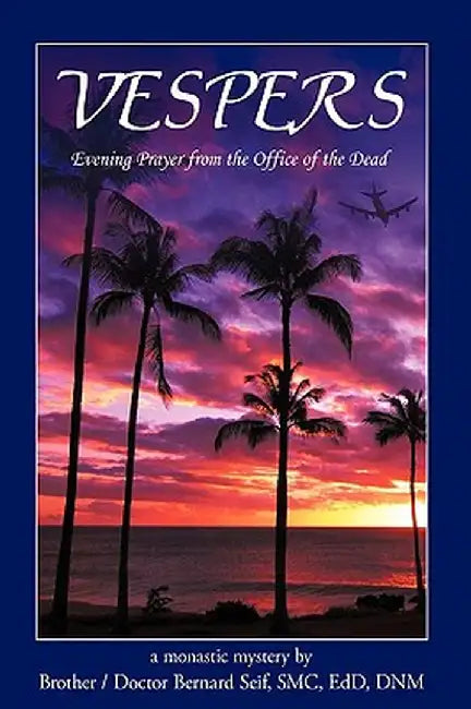 Vespers: Evening Prayer from the Office of the Dead by Brother Doctor Bernard Seif Smc Edd Dnm