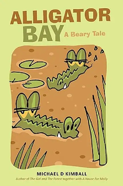 Alligator Bay: A Beary Tale by Michael D. Kimball