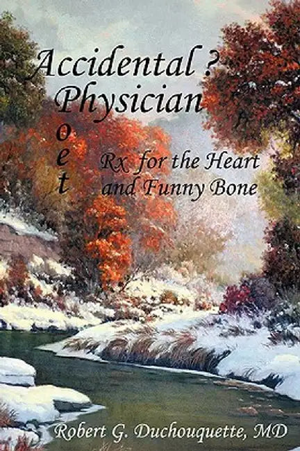 Accidental ? Physician Poet by Robert G. Duchouquette