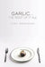Garlic...the Root of It All by Judy Meghnagi
