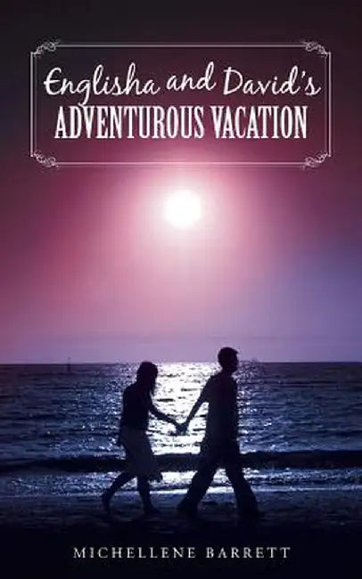 Englisha and David's Adventurous Vacation by Michellene Barrett