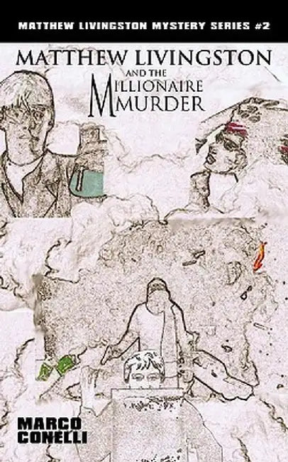 Matthew Livingston and the Millionaire Murder by Marco Conelli