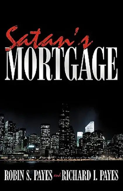 Satan's Mortgage by Robin S. Payes