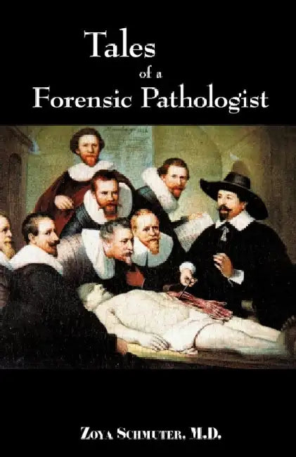 Tales of Forensic Pathologist by M. D. Zoya Schmuter