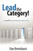 Lead the Category!: The Secrets of Franchising and Business Success by Stan Berenbaum