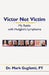 Victor Not Victim: My Battle with Hodgkin's Lymphoma by Mark Gugliotti