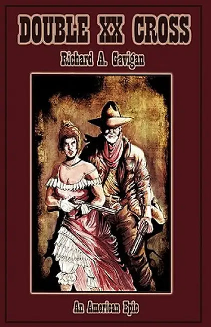 Double XX Cross: An American Epic by Richard A. Gavigan