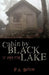 Cabin by Black Lake: The Horror Begins by Briton P. a. Briton