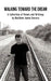 Walking Toward the Dream: A Collection of Poems and Writings by Matthew James Herrera by Matthew James Herrera