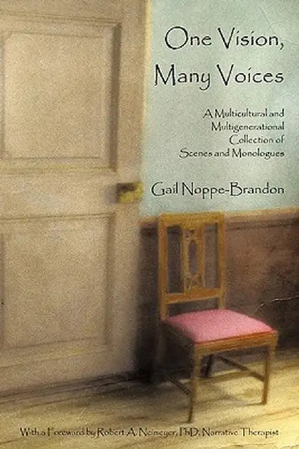 One Vision, Many Voices: A Multicultural and Multigenerational Collection of Scenes and Monologues by Gail Noppe-Brandon