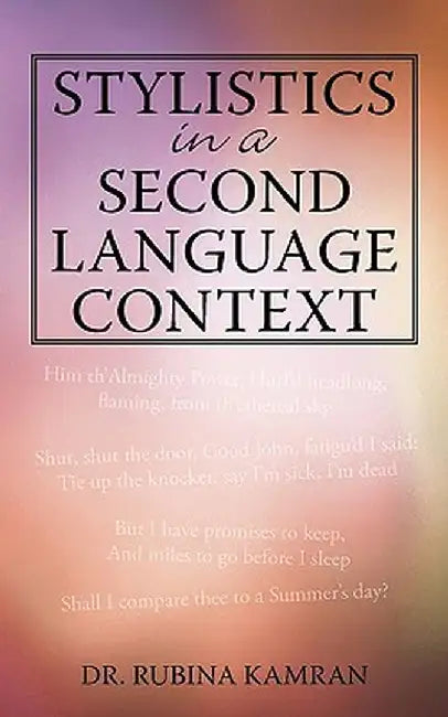 Stylistics in a Second Language Context by Rubina Kamran