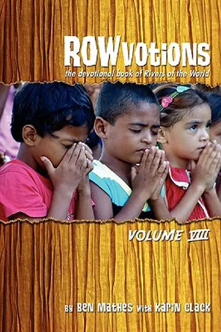 Rowvotions Volume VIII: The Devotional Book of Rivers of the World by Ben Mathes