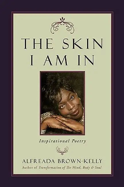 The Skin I Am in by Brown-Kelly Alfreada Brown-Kelly