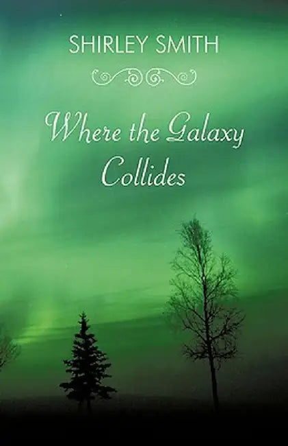 Where the Galaxy Collides by Shirley Smith