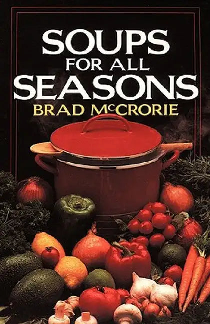 Soups for All Seasons by Brad McCrorie