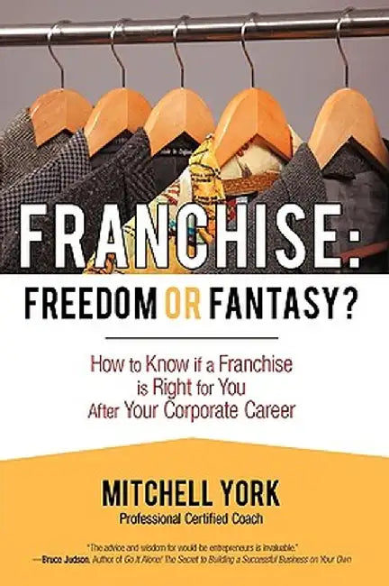 Franchise: Freedom or Fantasy? by Mitchell York