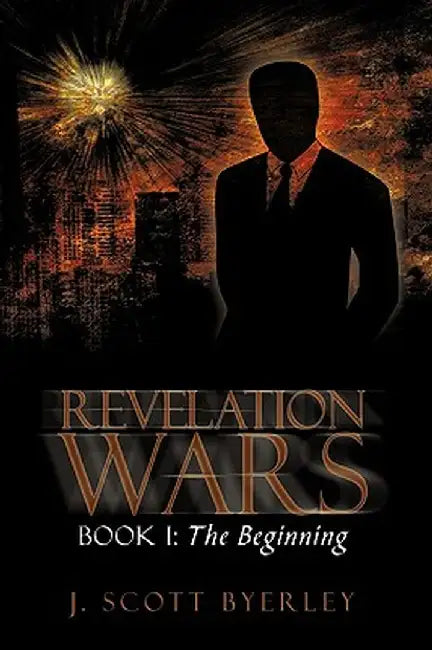 Revelation Wars: Book I: The Beginning by J. Scott Byerley