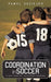 Coordination in Soccer: A New Road for Successful Coaching by Pawel Guziejko
