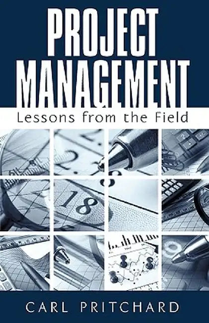 Project Management: Lessons from the Field by Pritchard Carl Pritchard