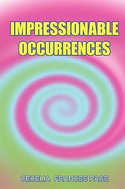Impressionable Occurrences by Frances Page Cecelia Frances Page