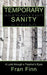 Temporary Sanity: A Look Through a Teacher's Eyes by Finn Fran Finn