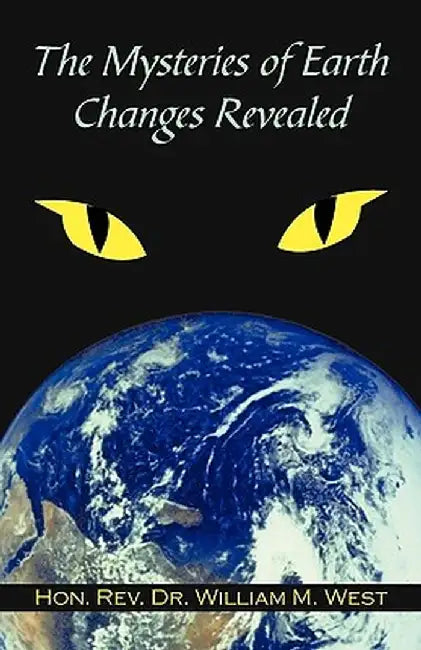 The Mysteries of Earth Changes Revealed by Rev Dr Willi Hon Rev Dr William M. West