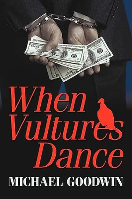 When Vultures Dance by Goodwin Michael Goodwin