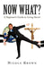 Now What?: A Beginner's Guide to Living Saved by Nicole Brown