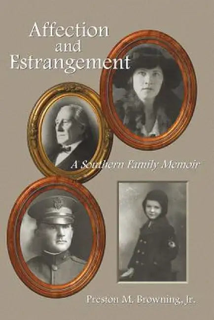 Affection and Estrangement: A Southern Family Memoir by Preston M. Browning