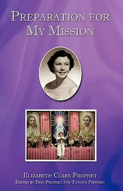 Preparation for My Mission by Elizabeth Clare Prophet