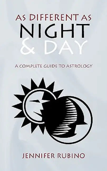 As Different as Night and Day: A Complete Guide to Astrology by Jennifer Rubino