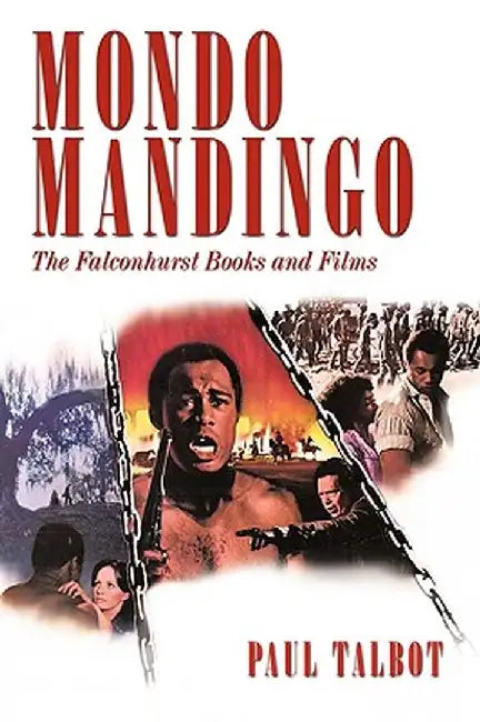 Mondo Mandingo: The Falconhurst Books and Films by Paul Talbot