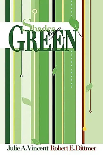 Shades of Green: A Guide to Going Green for the Rest of Us by A Julie a. Vincent &. Robert E. Dittmer