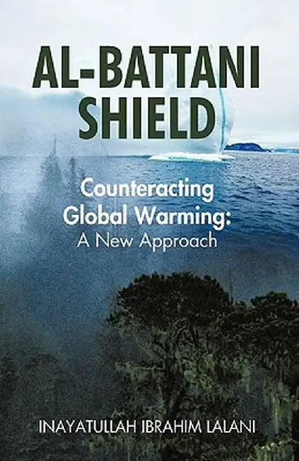 Al-Battani Shield: Counteracting Global Warming: A New Approach by Ibrahim Lala Inayatullah Ibrahim Lalani